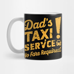 Dad's Taxi Service No Fare Required Mug